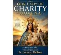 OUR LADY OF CHARITY NOVENA: A Powerful Nine-Day Prayer for Mercy, Compassion, and Divine Provision Through the Heart of Mary (Treasury of Catholic Devotions)