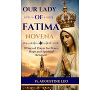 OUR LADY OF FATIMA NOVENA: 9 Days of Prayer for Peace, Hope and Spiritual Renewal (Catholic Novenas and Prayers for Healing, Hope, and Peace)