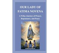 OUR LADY OF FATIMA NOVENA: A 9-Day Journey of Prayer, Repentance, and Peace: 12 (The Catholic Prayer & Intercession Series)