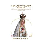 OUR LADY OF FATIMA NOVENA: A Catholic Novena to Our Lady of Fatima for Spiritual Renewal and Peace
