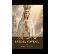 OUR LADY OF FATIMA NOVENA: A Powerful Nine-Day Journey of Prayer, Penance, and Divine Encounter for Those Seeking Peace, Answers, and Miracles in Difficult Times (Catholic Novena Prayer Book 2026).