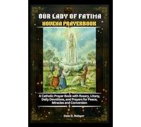 OUR LADY OF FATIMA NOVENA PRAYERBOOK: A Catholic Prayer Book with Rosary, Litany, Daily Devotions, and Prayers for Peace, Miracles and Conversion