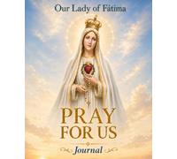 Our Lady of Fátima PRAY FOR US Daily Devotional Journal - 120 Pages - 8" x 10" - College Ruled Notebook Journal/ Thoughtful Catholic Gift for ... Birthdays, Pilgrimages, Mother’s Day