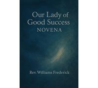 Our Lady of Good Success Novena: Nine day prayer booklet