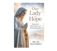 OUR LADY OF HOPE: Novena of Faith, Peace, and Divine Assurance