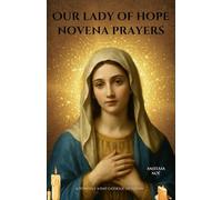 Our lady of hope novena prayers: A Powerful 9-Day Catholic Devotion