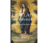 Our Lady of Lourdes: Meditations on the Salve Regina