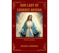 OUR LADY OF LOURDES NOVENA: A Powerful 9-Day Catholic Prayer for Healing, Miracles, and Hope