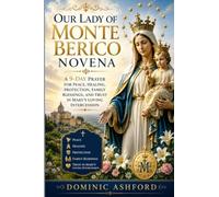 Our Lady Of Monte Berico Novena: A Nine Day Prayer for Peace, Healing, Protection, Family Blessings, and Trust in Mary's Loving Intercession