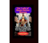 Our Lady of Monte Berico Novena: A Spiritual Enriching 9-Day Seeking Healing, Divine Help,and Miraculous Grace Through Our Lady's Intercession