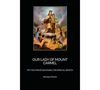OUR LADY OF MOUNT CARMEL: FIFTY DAY PRAYER DEVOTIONAL FOR SPIRITUAL GROWTH