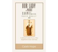 OUR LADY OF MOUNT CARMEL NOVENA PRAYER BOOKLET GUIDE: Traditional Catholic Prayer, Other Insightful Devotions And Litany (ALL MY CATHOLIC PRAYER BOOKS)