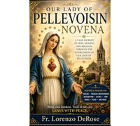 OUR LADY OF PELLEVOISIN NOVENA: A 9-Day Journey of Hope, Healing, and Miracles Through The Intercession of Our Lady of Pellevoisin (Treasury of Catholic Devotions)