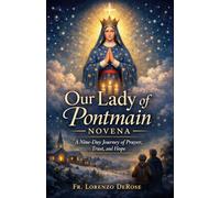 OUR LADY OF PONTMAIN NOVENA: A 9-Day Journey of Prayer, Trust, and Hope