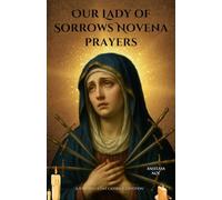 Our Lady of Sorrows novena prayers: A Powerful 9-Day Catholic Devotion