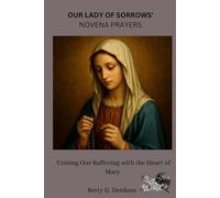 OUR LADY OF SORROWS NOVENA: Uniting Our Suffering with the Heart of Mary