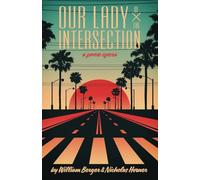 Our Lady of the Intersection: a prose opera
