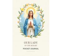Our Lady of the Rosary Pocket Journal: A Small Catholic Notebook with Blank & Lined Pages for Notes, Ideas, Sketches & More