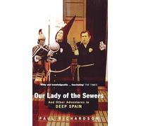 Our Lady Of The Sewers: And Other Adventures in Deep Spain [Idioma Inglés]