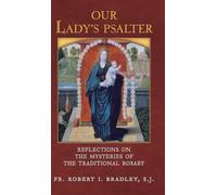 Our Lady's Psalter: Reflections on the Mysteries of the Traditional Rosary