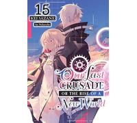 Our Last Crusade or the Rise of a New World, Vol. 15 (light novel): Volume 15