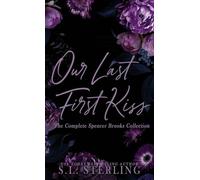 Our Last First Kiss: The Complete Spencer Brooks Collection