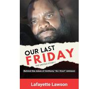 Our Last Friday The Untold Story!: Behind The Jokes Of Anthony AJ Ezal Johnson