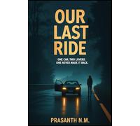 Our Last Ride: One Car. Two Lovers. One Never Made It Back.