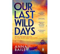 Our Last Wild Days: 'Propulsive, bold and brutal. A truly atmospheric thriller.' Chris Whitaker