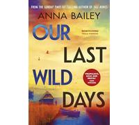 Our Last Wild Days: 'Propulsive, bold and brutal. A truly atmospheric thriller.' Chris Whitaker