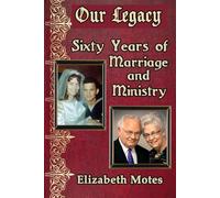 Our Legacy: Sixty Years of Marriage and Ministry