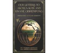 Our Letters to Akosua Kobi and Kwame Obirempong: Unpacking African Identity