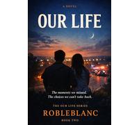 Our Life: Book 2: A Story of Growing Up, Quiet Moments, and the Things That Change Us