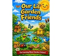 Our Lil Garden Friends: Garden Poems, Coloring pages & fun Nature activities for Kids Ages 3-8
