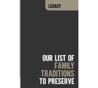 Our List of Family Traditions to Preserve: Keepsake Journal For Documenting Our History