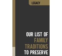 Our List of Family Traditions to Preserve: Keepsake Journal For Documenting Our History