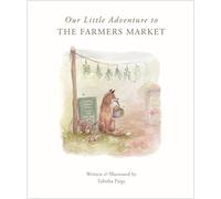 Our Little Adventure to the Farmers Market: A First Words Book Featuring Lessons on Sharing, Kindness, and Friendship: 2 (Our Little Adventures Series)