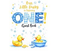 Our Little Ducky Is Turning ONE: 1st Birthday Guest Book for Boys & Girls - Yellow Rubber Duck Party Theme Keepsake: Adorable Duck-Themed First ... from Family & Friends & Gift Log Pages