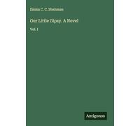Our Little Gipsy. A Novel: Vol. I