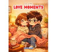 Our Little Love Moments Coloring Book: Cute & Cozy Chibi Moments of Real Life, Little Fights & Big Love - A Coloring Book for Girlfriends & Wives (Valentine Specials)