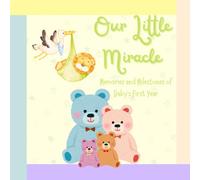 Our Little Miracle: Memories and Milestones of Baby’s First Year
