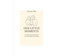 Our Little Moments: A Journal for Parent and Child: Strengthen your family bond with daily reflections and prompts for joyful connection
