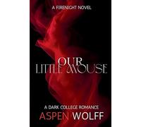 Our Little Mouse: A Dark College Romance (Firenight Novels)