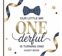 Our Little Mr ONEderful is Turning One Guest Book: Navy Blue & Gold 1st Birthday Theme for Baby Boy's First Bdy With Gift Tracker & Photo Album for a Lasting Memory Keepsake
