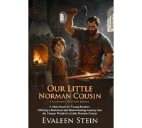 Our Little Norman Cousin: Life and Adventures in Medieval Normand: Perfect for young readers and classrooms - Fully Illustrated Edition with Author Biography