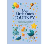 Our Little One’s Journey: A Keepsake Baby Memory Book for Cherished Moments from Birth to Age Five| Baby Memory Book| Baby Shower Gifts| Size 8.5 x 11.
