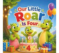 Our Little Roar Is Four: A Heartwarming Fourth Birthday Keepsake for Boys and Girls (Pictoora Birthday Collection)