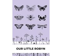 Our Little Robyn: Poems of pregnancy, loss, and love after the death of our daughter