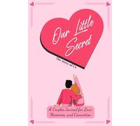 Our Little Secret: The Story of Us: A Romantic Couples' Journal to Capture Love, Celebrate Memories, and Strengthen Your Connection - The Perfect Valentine’s Day, Anniversary, or Birthday Gift