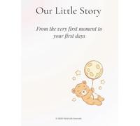 Our Little Story: From the Very First Moments to Your First Days